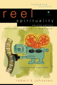 Title: Reel Spirituality (Engaging Culture): Theology and Film in Dialogue, Author: Robert K. Johnston