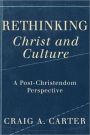 Rethinking Christ and Culture: A Post-Christendom Perspective