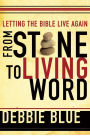 From Stone to Living Word: Letting the Bible Live Again