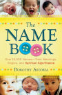 The Name Book: Over 10,000 Names--Their Meanings, Origins, and Spiritual Significance