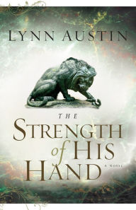 Title: The Strength of His Hand (Chronicles of the Kings Series #3), Author: Lynn Austin