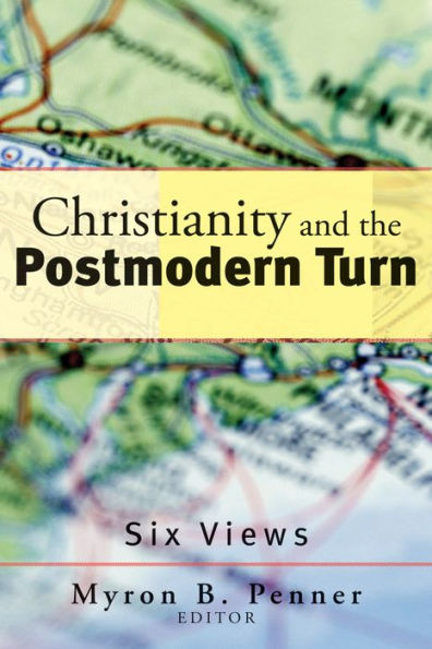 Christianity and the Postmodern Turn: Six Views