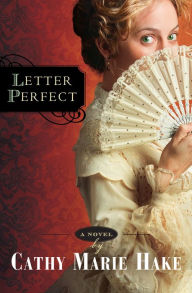 Title: Letter Perfect (California Historical Series Book #1), Author: Cathy Marie Hake