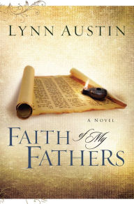 Title: Faith of My Fathers (Chronicles of the Kings Series #4), Author: Lynn Austin