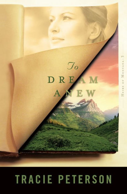 To Dream Anew (Heirs of Montana #3) (Volume 3) by Tracie Peterson To Dream Anew (Heirs of Montana #3) (Volume 3) by Tracie Peterson