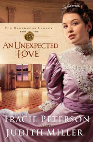 Title: An Unexpected Love (Broadmoor Legacy Series #2), Author: Tracie Peterson