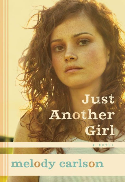 Just Another Girl: A Novel by Melody Carlson