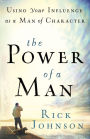 The Power of a Man: Using Your Influence as a Man of Character