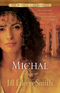 Title: Michal (The Wives of King David Book #1): A Novel, Author: Jill Eileen Smith