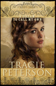 Title: A Dream to Call My Own (Brides of Gallatin County Series #3), Author: Tracie Peterson