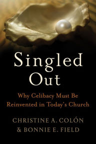 Title: Singled Out: Why Celibacy Must Be Reinvented in Today's Church, Author: Christine Colón