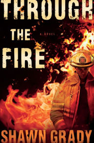 Title: Through the Fire (First Responders Book #1), Author: Shawn Grady