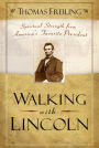 Walking with Lincoln: Spiritual Strength from America's Favorite President