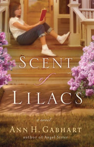 Title: The Scent of Lilacs (The Heart of Hollyhill Book #1), Author: Ann H. Gabhart