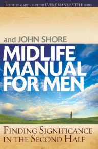 Title: Midlife Manual for Men: Finding Significance in the Second Half, Author: Stephen Arterburn