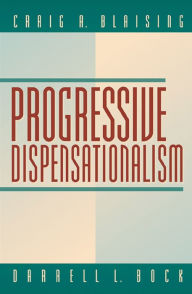 Title: Progressive Dispensationalism, Author: Craig A. Blaising