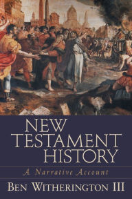 Title: New Testament History: A Narrative Account, Author: Ben III Witherington