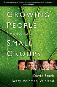 Title: Growing People Through Small Groups, Author: David Stark