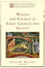 Wealth and Poverty in Early Church and Society (Holy Cross Studies in Patristic Theology and History)