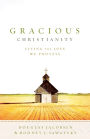Gracious Christianity: Living the Love We Profess