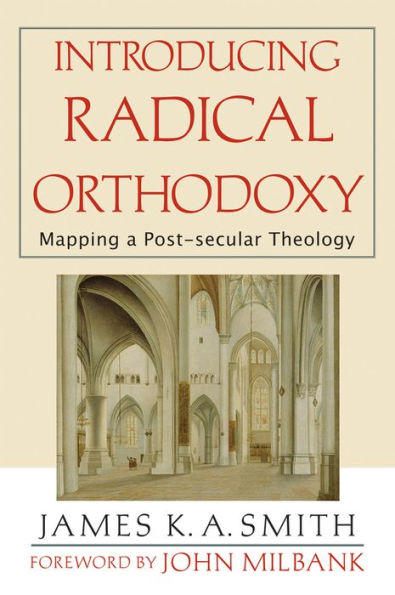 Introducing Radical Orthodoxy: Mapping a Post-secular Theology