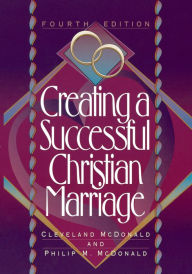 Title: Creating a Successful Christian Marriage, Author: Cleveland McDonald