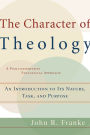 The Character of Theology: An Introduction to Its Nature, Task, and Purpose