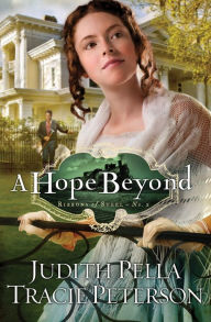 Title: A Hope Beyond (Ribbons of Steel Book #2), Author: Judith Pella