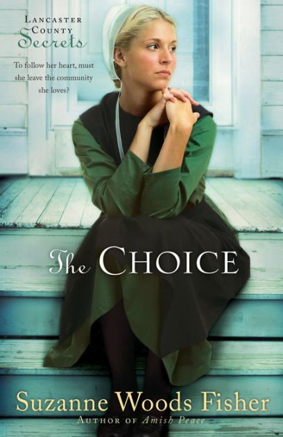 The Choice Lancaster County Secrets Series 1 By Suzanne Woods Fisher Paperback Barnes Noble
