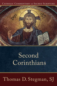 Title: Second Corinthians (Catholic Commentary on Sacred Scripture), Author: Thomas D. SJ Stegman