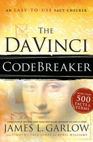 Title: The Da Vinci Codebreaker: An Easy-to-Use Fact Checker for Truth Seekers, Author: James L. Garlow
