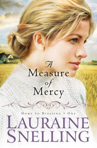 Title: A Measure of Mercy (Home to Blessing Series #1), Author: Lauraine Snelling