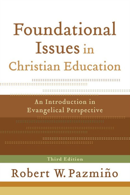 foundational-issues-in-christian-education-an-introduction-in