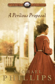 Title: A Perilous Proposal (Carolina Cousins Book #1), Author: Michael Phillips
