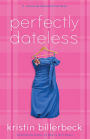 Perfectly Dateless (Universally Misunderstood Series #1)