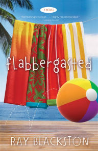 Title: Flabbergasted (Flabbergasted Trilogy Book #1): A Novel, Author: Ray Blackston