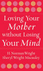 Loving Your Mother without Losing Your Mind