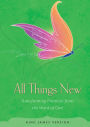 All Things New: Transforming Promises from the Word of God