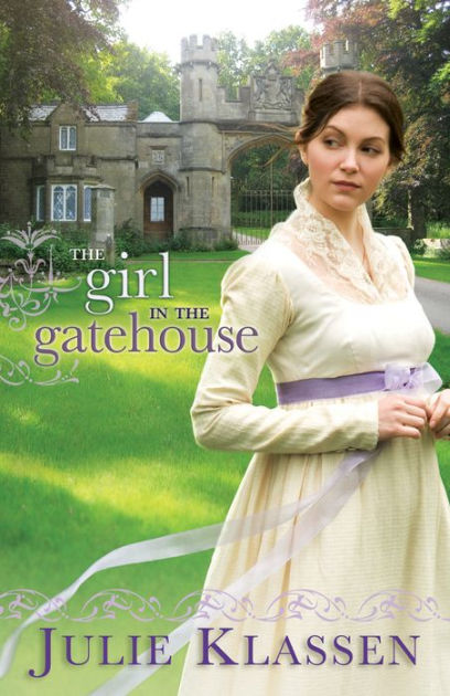 The Girl in the Gatehouse by Julie Klassen, Paperback | Barnes