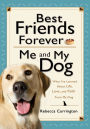 Best Friends Forever: Me and My Dog: What I've Learned about Life, Love, and Faith from My Dog