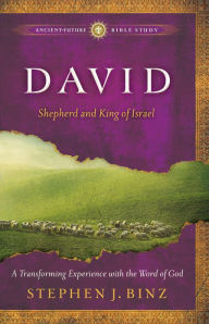 Title: David (Ancient-Future Bible Study: Experience Scripture through Lectio Divina): Shepherd and King of Israel, Author: Stephen J. Binz