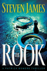 Title: The Rook (Patrick Bowers Files Series #2), Author: Steven James