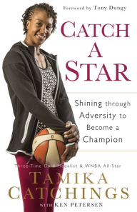 Title: Catch a Star: Shining through Adversity to Become a Champion, Author: Tamika Catchings