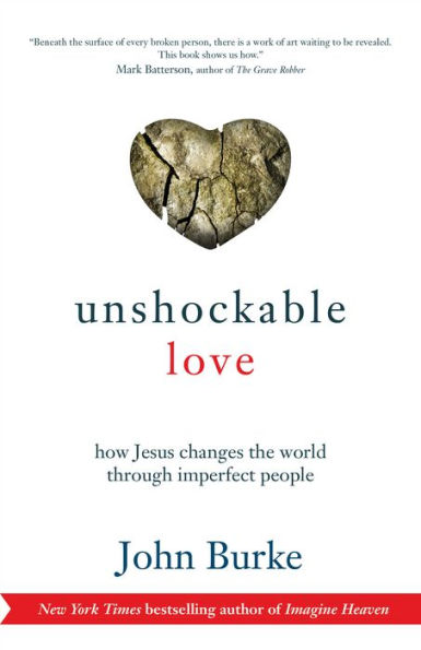 Unshockable Love: How Jesus Changes the World through Imperfect People