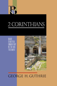 Title: 2 Corinthians: Baker Exegetical Commentary on the New Testament, Author: George H. Guthrie