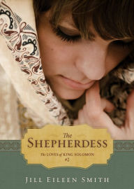 Title: The Shepherdess (Ebook Shorts) (The Loves of King Solomon Book #2), Author: Jill Eileen Smith