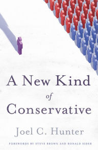 Title: A New Kind of Conservative, Author: Joel C. Hunter