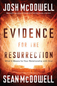 Title: Evidence for the Resurrection: What It Means for Your Relationship with God, Author: Josh McDowell
