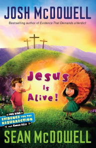 Title: Jesus is Alive: Evidence for the Resurrection for Kids, Author: Josh McDowell
