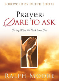 Title: Prayer: Dare to Ask, Author: Ralph Moore